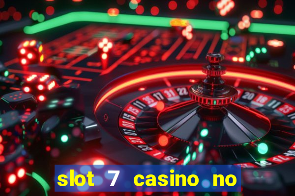 slot 7 casino no deposit bonus