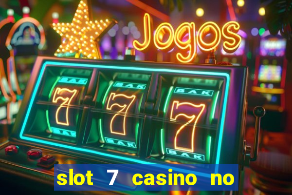 slot 7 casino no deposit bonus