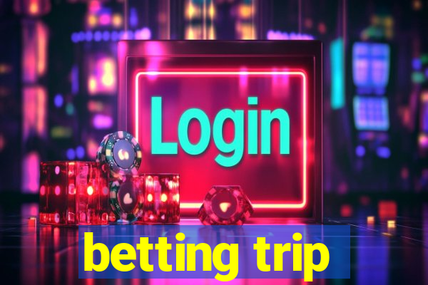 betting trip