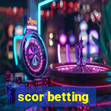 scor betting