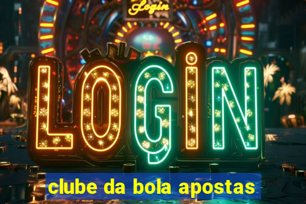 clube da bola apostas