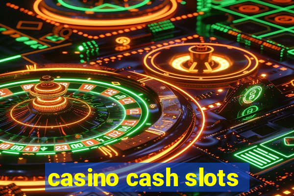 casino cash slots