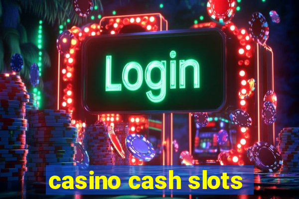 casino cash slots