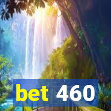 bet 460