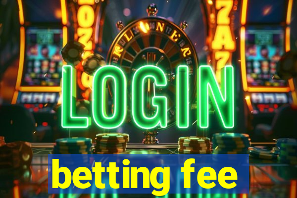 betting fee