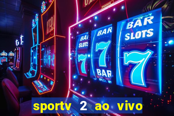 sportv 2 ao vivo mega canais