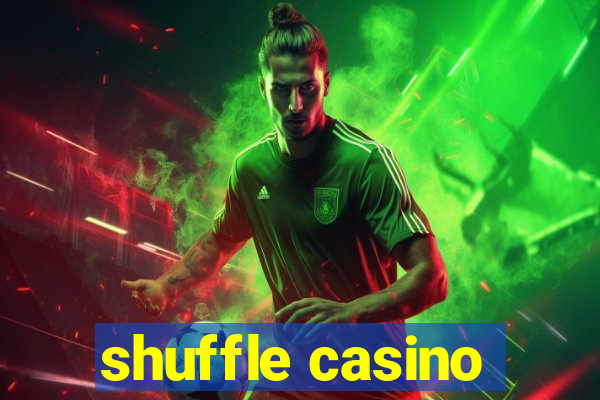 shuffle casino