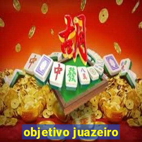 objetivo juazeiro