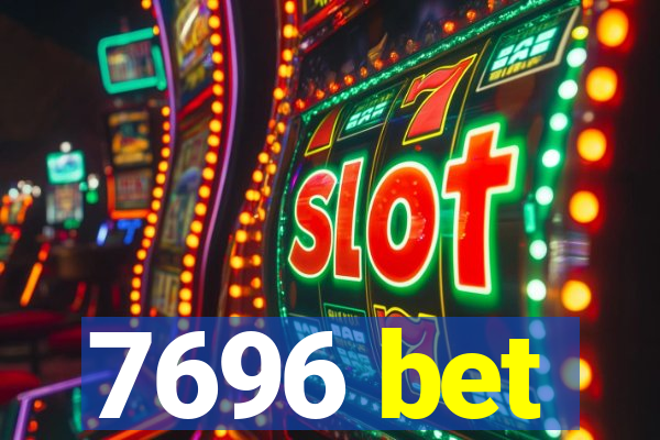 7696 bet