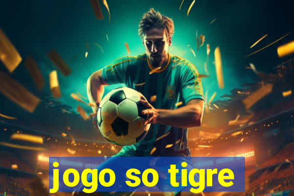 jogo so tigre