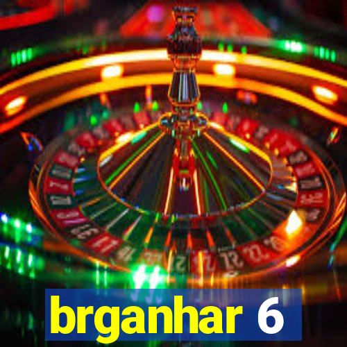 brganhar 6