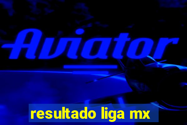 resultado liga mx