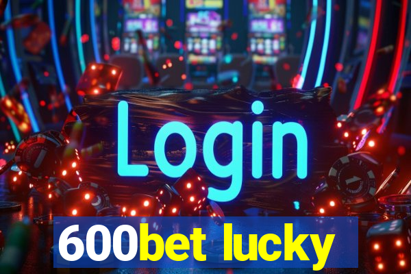 600bet lucky