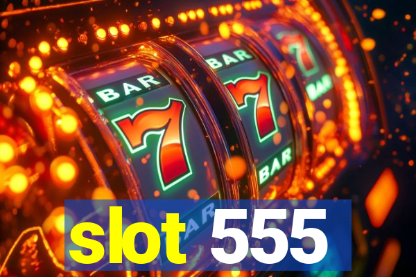 slot 555