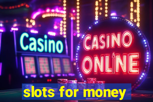 slots for money