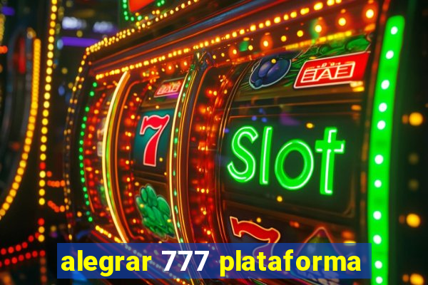 alegrar 777 plataforma