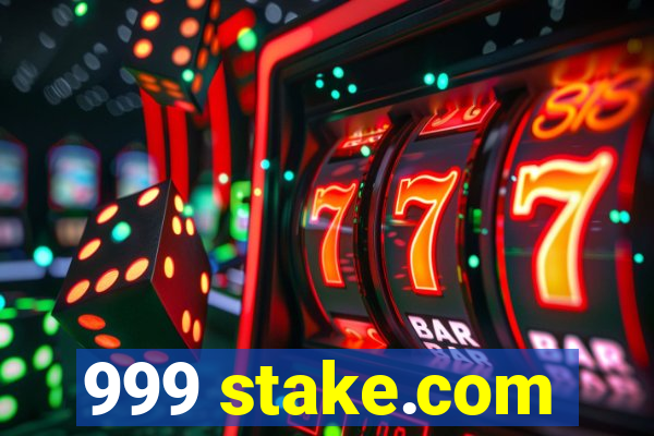 999 stake.com