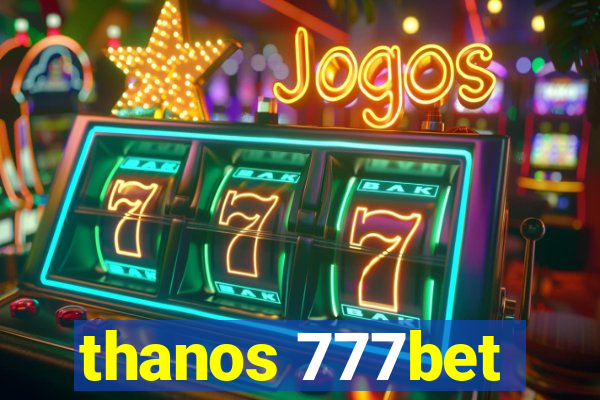 thanos 777bet