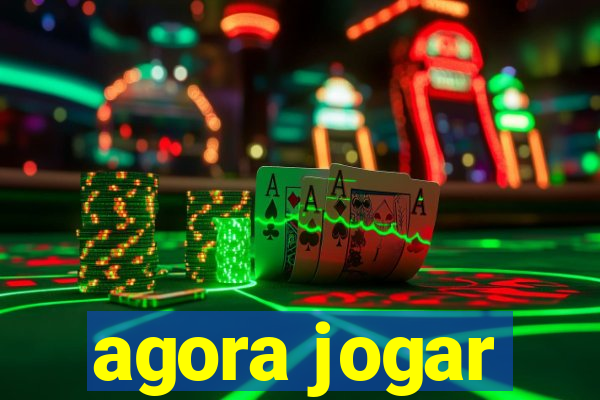 agora jogar