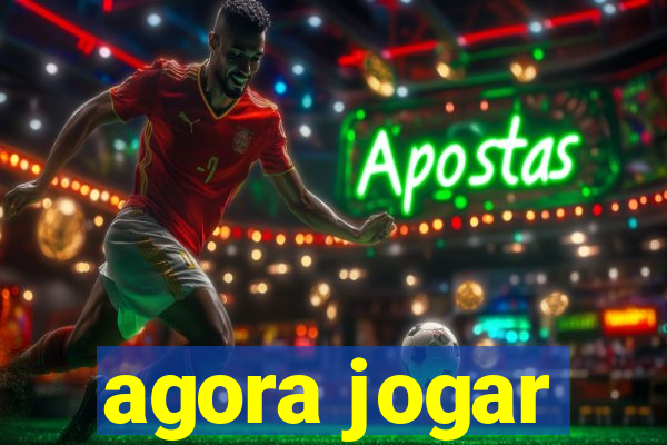 agora jogar