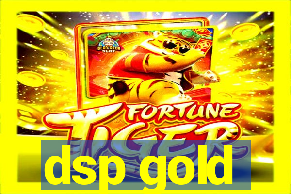 dsp gold