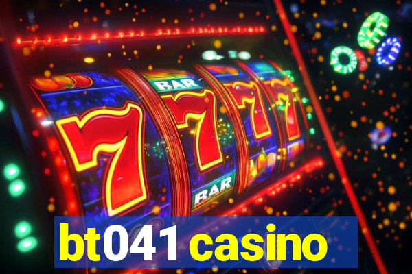 bt041 casino