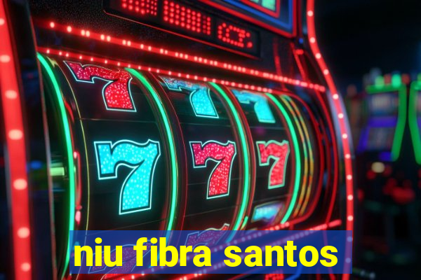 niu fibra santos