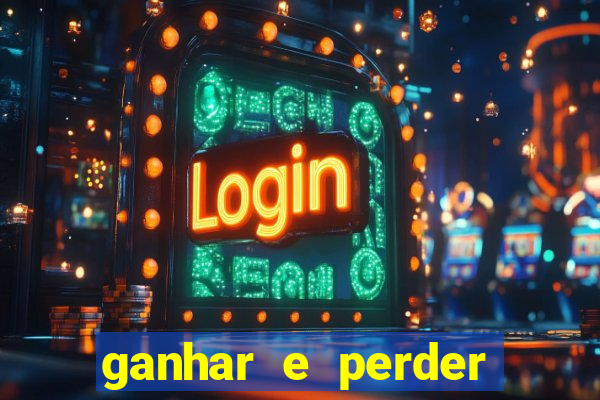 ganhar e perder faz parte do jogo frases