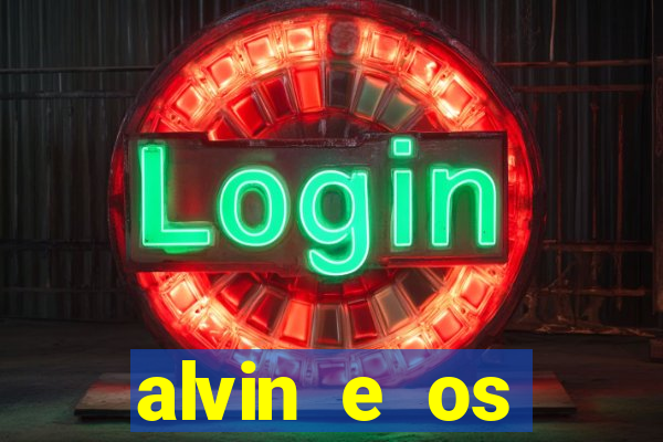 alvin e os esquilos rede canais