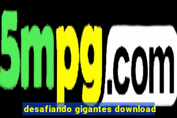 desafiando gigantes download