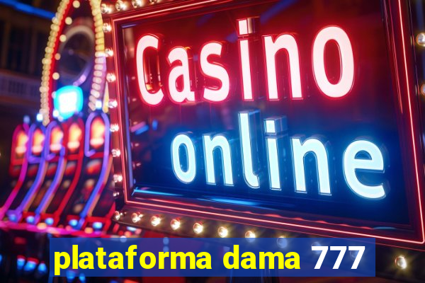 plataforma dama 777