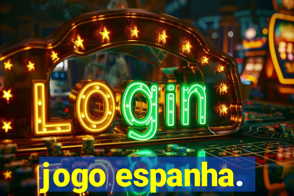 jogo espanha.