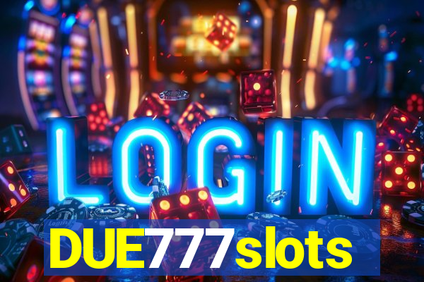 DUE777slots