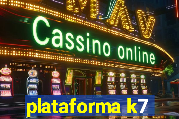 plataforma k7