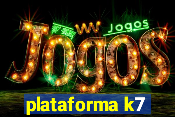 plataforma k7