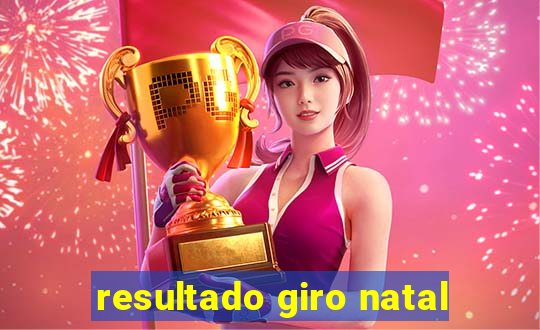 resultado giro natal