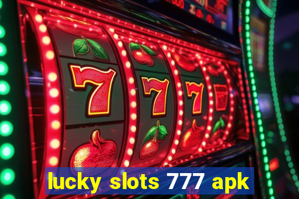 lucky slots 777 apk