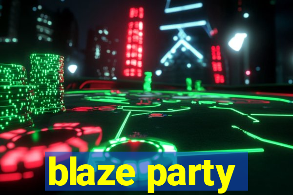 blaze party