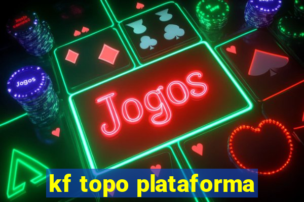 kf topo plataforma