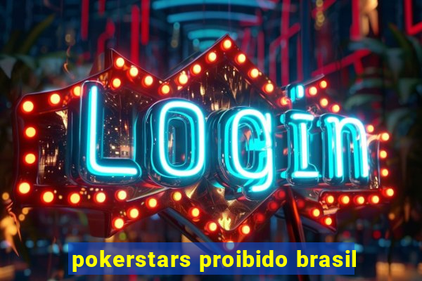 pokerstars proibido brasil