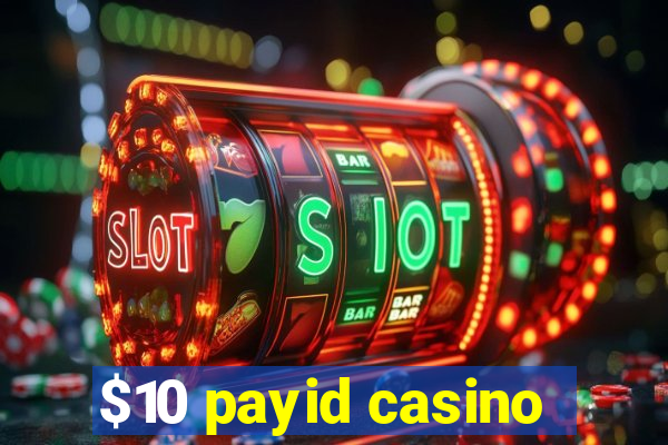 $10 payid casino