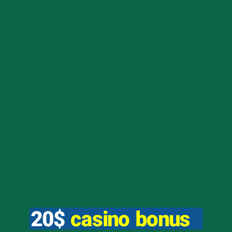 20$ casino bonus