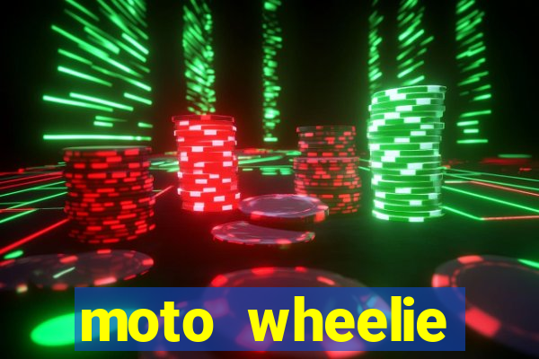 moto wheelie dinheiro infinito