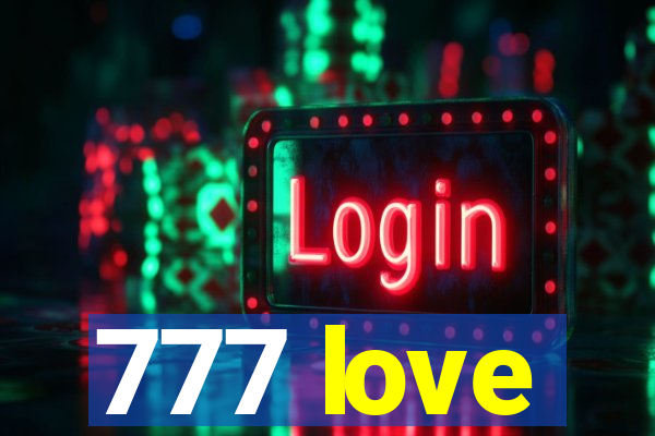 777 love