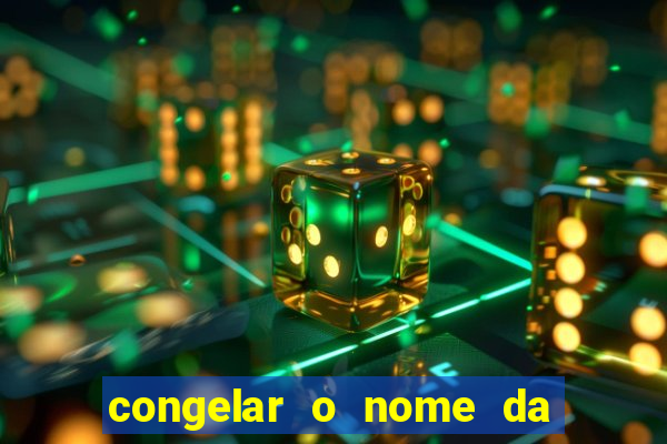 congelar o nome da pessoa no congelador