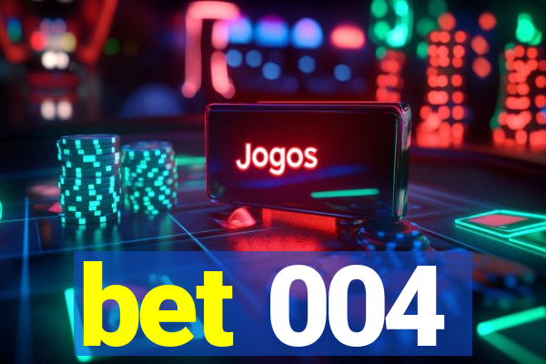 bet 004