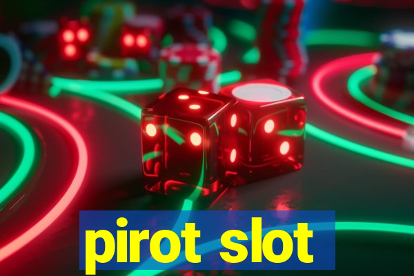 pirot slot