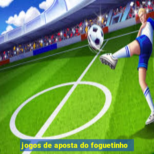 jogos de aposta do foguetinho