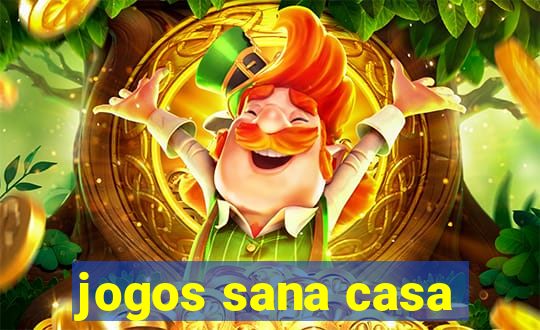 jogos sana casa