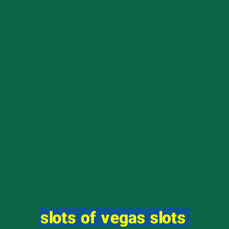 slots of vegas slots